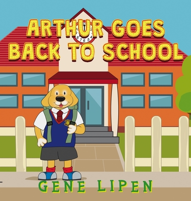 Arthur goes Back to School - Lipen, Gene, and Rees, Jennifer (Editor)