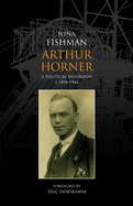 Arthur Horner: A Political Biography: 1894-1944