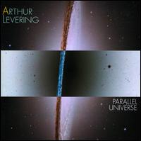 Arthur Levering: Parallel Universe - Amanda Romano (harp); Donald Berman (piano); Franziska Huhn (harp); John McDonald (piano); Krista River (mezzo-soprano);...