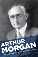 Arthur Morgan: A Progressive Vision for American Reform