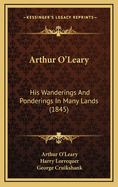 Arthur O'Leary: His Wanderings and Ponderings in Many Lands (1845)