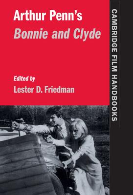 Arthur Penn's Bonnie and Clyde - Friedman, Lester D. (Editor)