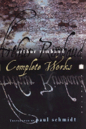 Arthur Rimbaud: Complete Works - Rimbaud, Arthur, and Schmidt, Paul (Translated by)