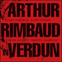 Arthur Rimbaud in Verdun - Penny Rimbaud