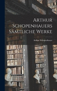 Arthur Schopenhauers smtliche Werke