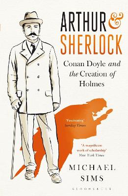 Arthur & Sherlock: Conan Doyle and the Creation of Holmes - Sims, Michael