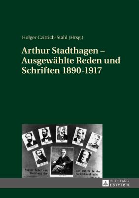 Arthur Stadthagen - Ausgewaehlte Reden Und Schriften 1890-1917 - Czitrich-Stahl, Holger (Editor)