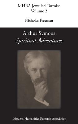 Arthur Symons, 'Spiritual Adventures' - Symons, Arthur, and Freeman, Nicholas (Editor)