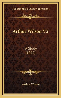 Arthur Wilson V2: A Study (1872) - Wilson, Arthur