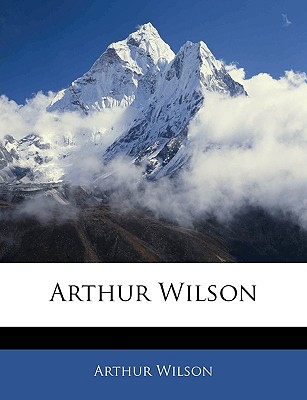 Arthur Wilson - Wilson, Arthur