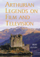 Arthurian Legends on Film and Television