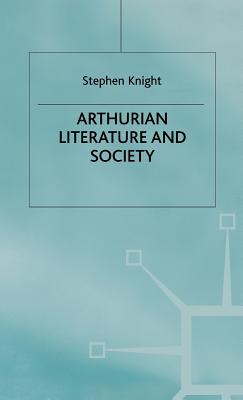 Arthurian Literature and Society - Knight, S, Mrs.