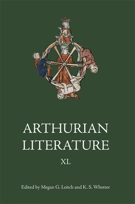 Arthurian Literature XL - Leitch, Megan G (Editor), and Whetter, K S (Editor), and McKee, Arielle (Contributions by)