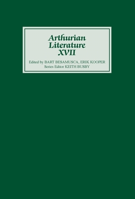 Arthurian Literature XVII: Originality and Tradition in the Middle Dutch Roman Van Walewein - Busby, Keith (Editor), and Besamusca, Bart (Editor), and Kooper, Erik (Contributions by)