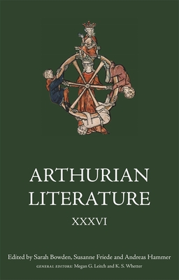 Arthurian Literature XXXVI: Sacred Space and Place in Arthurian Romance - Leitch, Megan G (Editor), and Whetter, Kevin S (Editor), and Bowden, Sarah, Dr. (Guest editor)
