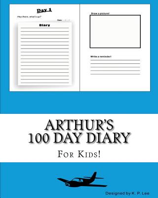 Arthur's 100 Day Diary - Lee, K P