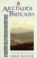 Arthur's Britain: History and Archaeology: A.D. 367-634