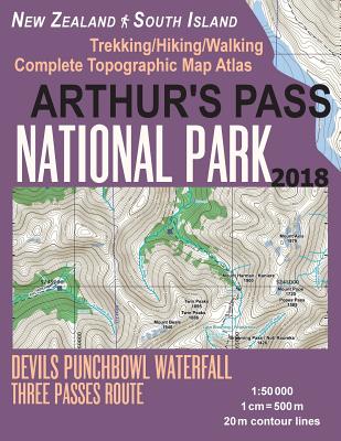 Arthur's Pass National Park Trekking/Hiking/Walking Topographic Map Atlas Devils Punchbowl Waterfall Three Passes Route New Zealand South Island 1: 50000: Great Trails & Walks Info for Hikers, Trekkers, Walkers - Mazitto, Sergio