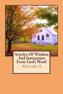 Articles of Wisdom and Instruction from God's Word: Volume I