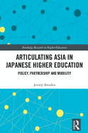 Articulating Asia in Japanese Higher Education: Policy, Partnership and Mobility