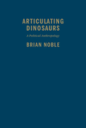 Articulating Dinosaurs: A Political Anthropology