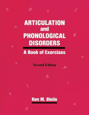 Articulation & Phonological Disorders: A Book of Exercises - Bleile, Ken M