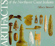 Artifacts of the Northwest Coast Indians - Stewart, Hilary