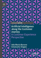 Artificial Intelligence along the Customer Journey: A Customer Experience Perspective