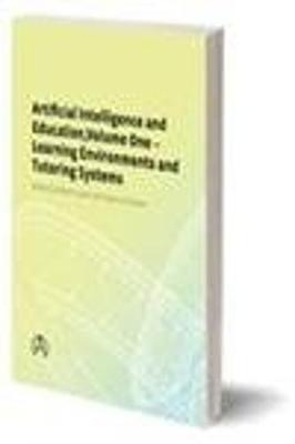 Artificial Intelligence and Education, Volume One: Volume One - Learning Environments and Tutoring Systems - Lawler, Robert W (Editor), and Yazdani, Masoud (Editor)