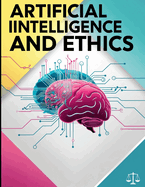 Artificial Intelligence and Ethics