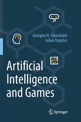 Artificial Intelligence and Games - Yannakakis, Georgios N., and Togelius, Julian