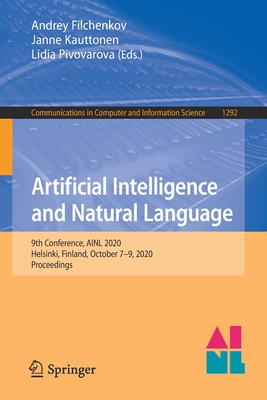 Artificial Intelligence and Natural Language: 9th Conference, Ainl 2020, Helsinki, Finland, October 7-9, 2020, Proceedings - Filchenkov, Andrey (Editor), and Kauttonen, Janne (Editor), and Pivovarova, Lidia (Editor)