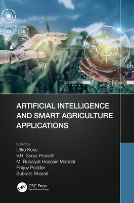 Artificial Intelligence and Smart Agriculture Applications - Kose, Utku (Editor), and Prasath, V B Surya (Editor), and Mondal, M Rubaiyat Hossain (Editor)