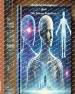 Artificial Intelligence and The Silicon Rebellion: The Truth About AI's Role in the Next Revolution