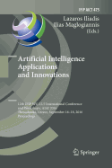 Artificial Intelligence Applications and Innovations: 12th Ifip Wg 12.5 International Conference and Workshops, Aiai 2016, Thessaloniki, Greece, September 16-18, 2016, Proceedings