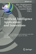 Artificial Intelligence Applications and Innovations: 17th Ifip Wg 12.5 International Conference, Aiai 2021, Hersonissos, Crete, Greece, June 25-27, 2021, Proceedings