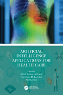 Artificial Intelligence Applications for Health Care