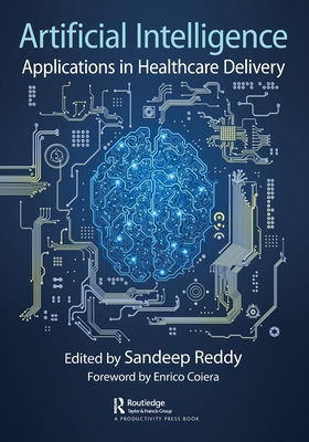 Artificial Intelligence: Applications in Healthcare Delivery - Reddy, Sandeep (Editor)