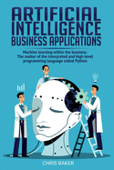 Artificial Intelligence business applications: Machine learning within the business. The matter of the interpreted and high-level programming language called Python