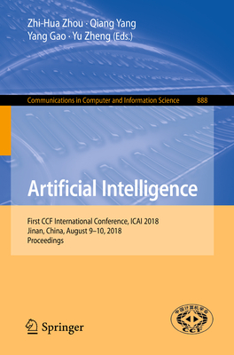 Artificial Intelligence: First Ccf International Conference, Icai 2018, Jinan, China, August 9-10, 2018, Proceedings - Zhou, Zhi-Hua (Editor), and Yang, Qiang (Editor), and Gao, Yang (Editor)