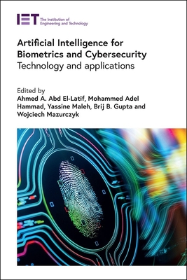 Artificial Intelligence for Biometrics and Cybersecurity: Technology and Applications - Abd El-Latif, Ahmed A (Editor), and Hammad, Mohammed Adel (Editor), and Maleh, Yassine (Editor)