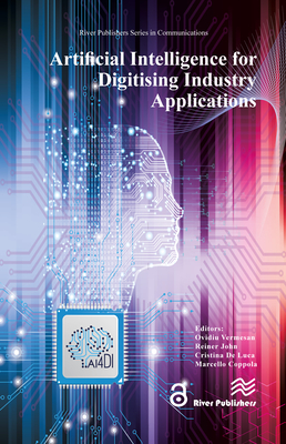 Artificial Intelligence for Digitising Industry - Applications - Vermesan, Ovidiu (Editor)