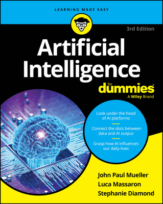 Artificial Intelligence for Dummies - Mueller, John Paul, and Massaron, Luca, and Diamond, Stephanie