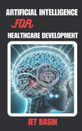 Artificial Intelligence for Healthcare Development: Enhancing Patient Care with AI