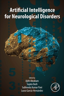 Artificial Intelligence for Neurological Disorders - Abraham, Ajith (Editor), and Dash, Sujata (Editor), and Pani, Subhendu Kumar (Editor)