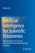 Artificial Intelligence for Scientific Discoveries: Extracting Physical Concepts from Experimental Data Using Deep Learning