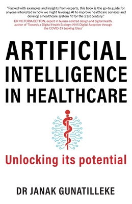 Artificial Intelligence in Healthcare: Unlocking its Potential - Gunatilleke, Janak