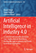 Artificial Intelligence in Industry 4.0: A Collection of Innovative Research Case-Studies That Are Reworking the Way We Look at Industry 4.0 Thanks to Artificial Intelligence