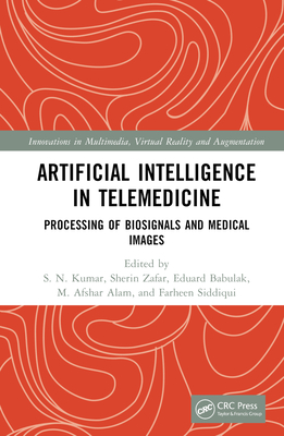 Artificial Intelligence in Telemedicine: Processing of Biosignals and Medical images - Kumar, S N (Editor), and Zafar, Sherin (Editor), and Babulak, Eduard (Editor)