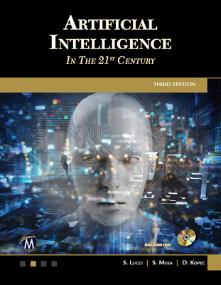 Artificial Intelligence in the 21st Century - Lucci, Stephen, and Musa, Sarhan M., and Kopec, Danny